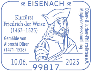 Sonderstempel Friedrich der Weise; Stempelnummer 12 /081; Mitgliederversammlung D&uuml;rer- &amp; Luther-Philatelisten e.V.; Sonderstempel &quot;Eisenach am 10.06.2023&quot;; Kurf&uuml;rst Friedrich der Weise; Gem&auml;lde von Albercht D&uuml;rer.; Luther Briefmarken;